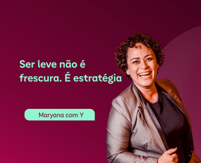 Ser leve não é frescura, é estratégia