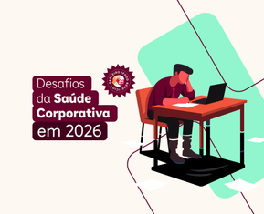 Desafios da saúde corporativa em 2026 