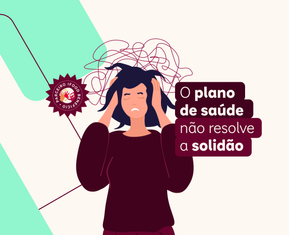 O plano de saúde não resolve a solidão 