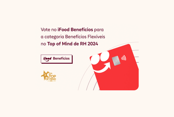 5 razões para votar no iFood Benefícios no Top of Mind de RH deste ano