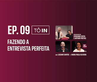 Tô In: Fazendo a entrevista perfeita