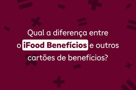 Por que contratar iFood Benefícios?