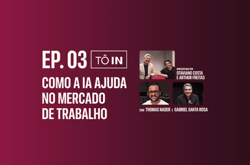 Tô in: Como a IA ajuda no mercado de trabalho