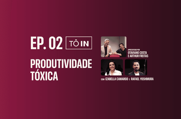 Tô In: Produtividade tóxica