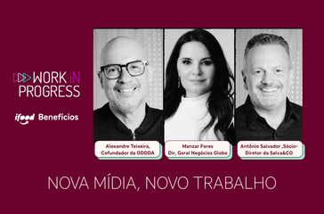 Work in Progress: NOVA MÍDIA, NOVO TRABALHO