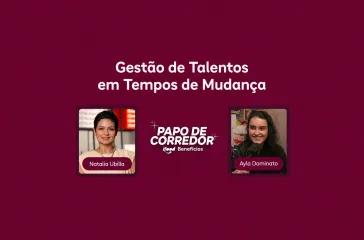 Papo de Corredor: Gestão de talentos em tempos de mudança